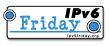 Spend 40 minutes with IPv6 each Friday!